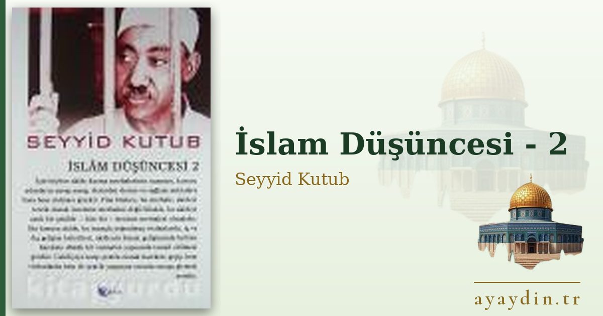 İslam Düşüncesi - 2 - Seyyid Kutub kitap alıntıları ve sözleri