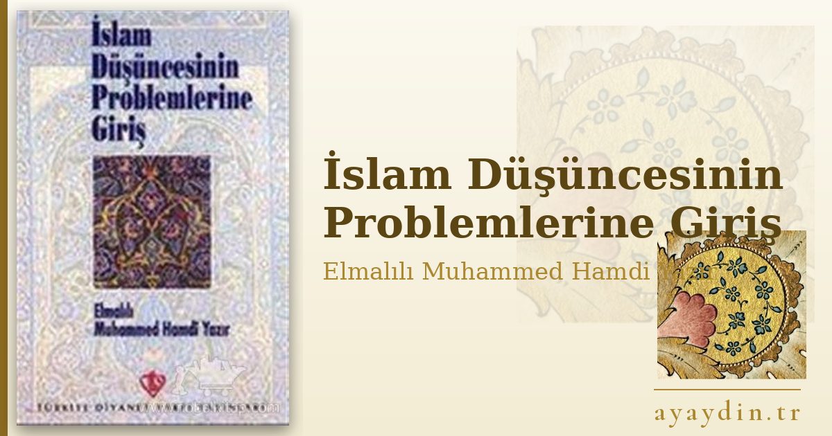İslam Düşüncesinin Problemlerine Giriş - Elmalılı Muhammed Hamdi Yazır kitap alıntıları ve sözleri