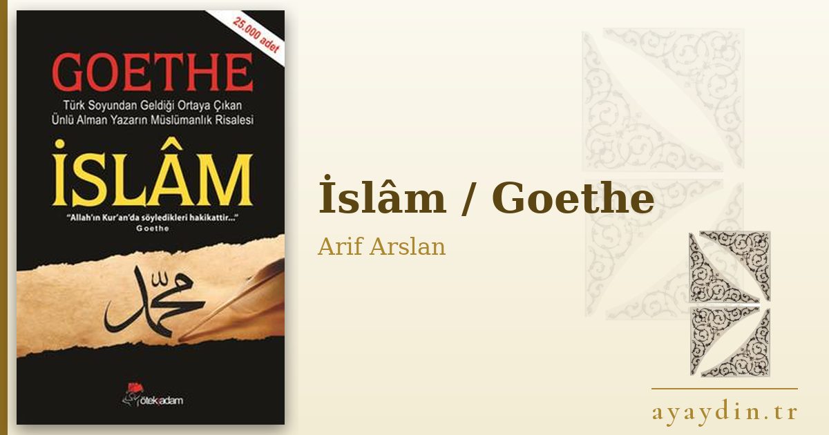 İslâm / Goethe - Arif Arslan kitap alıntıları ve sözleri