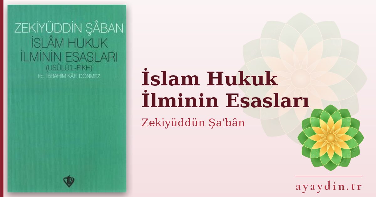 İslam Hukuk İlminin Esasları - Zekiyüddün Şa'bân kitap alıntıları ve sözleri