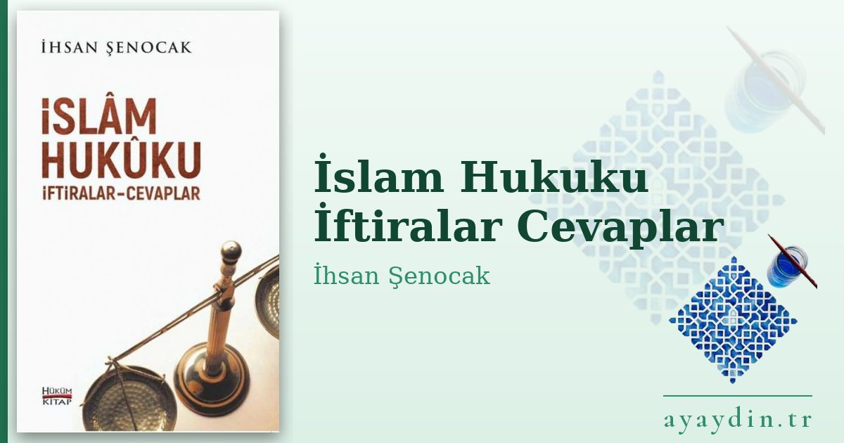 İslam Hukuku İftiralar Cevaplar - İhsan Şenocak kitap alıntıları ve sözleri