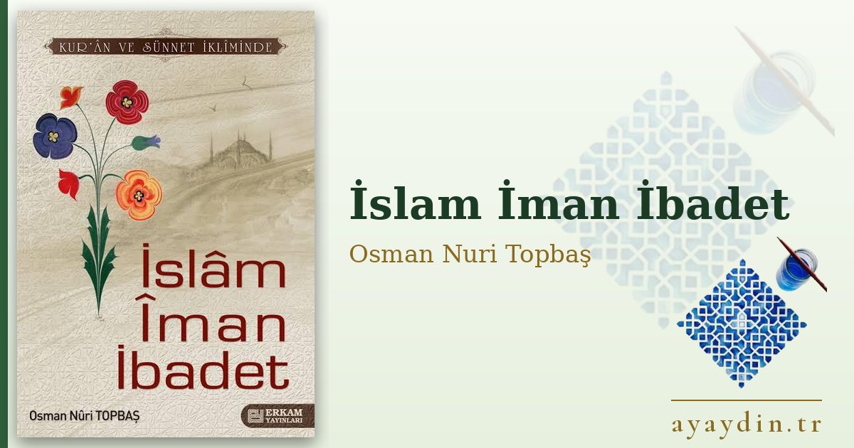 İslam İman İbadet - Osman Nuri Topbaş kitap alıntıları ve sözleri