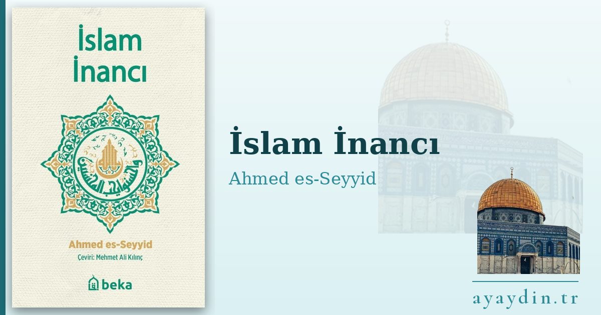 İslam İnancı - Ahmed es-Seyyid kitap alıntıları ve sözleri
