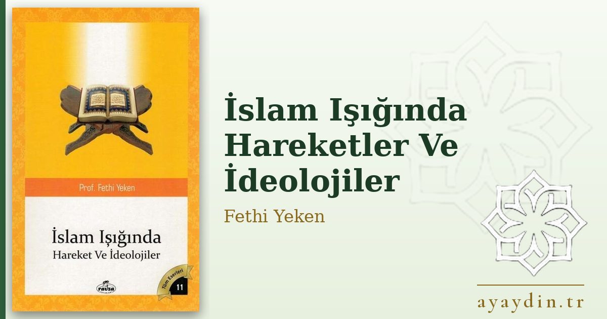 İslam Işığında Hareketler Ve İdeolojiler - Fethi Yeken kitap alıntıları ve sözleri