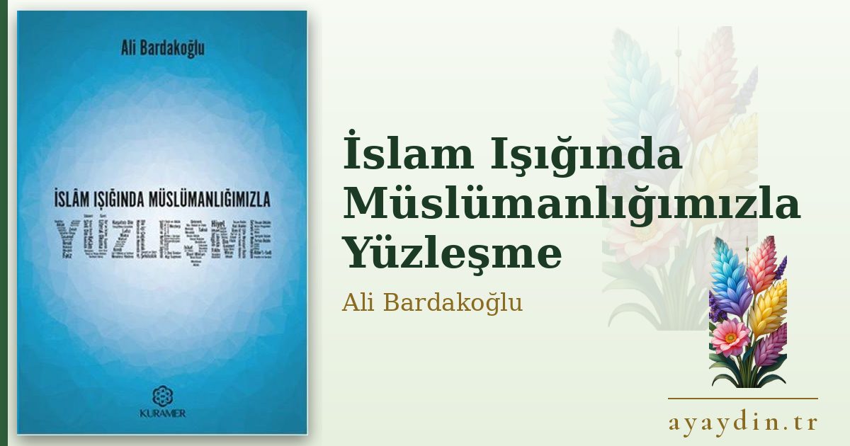 İslam Işığında Müslümanlığımızla Yüzleşme - Ali Bardakoğlu kitap alıntıları ve sözleri