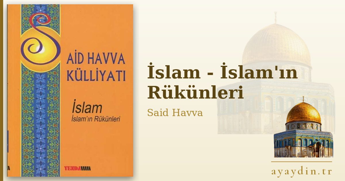 İslam - İslam'ın Rükünleri - Said Havva kitap alıntıları ve sözleri