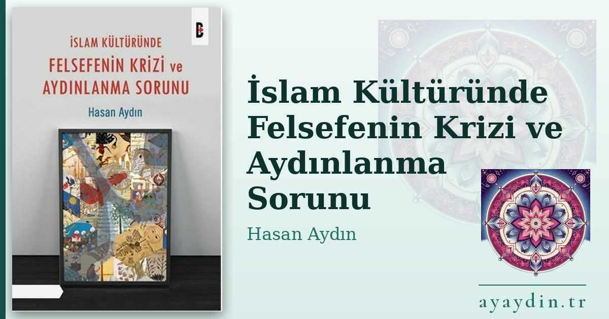 İslam Kültüründe Felsefenin Krizi ve Aydınlanma Sorunu - Hasan Aydın kitap alıntıları ve sözleri