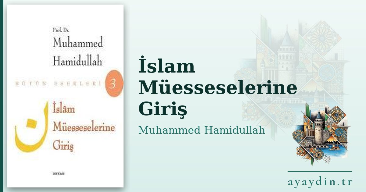 İslam Müesseselerine Giriş - Muhammed Hamidullah kitap alıntıları ve sözleri
