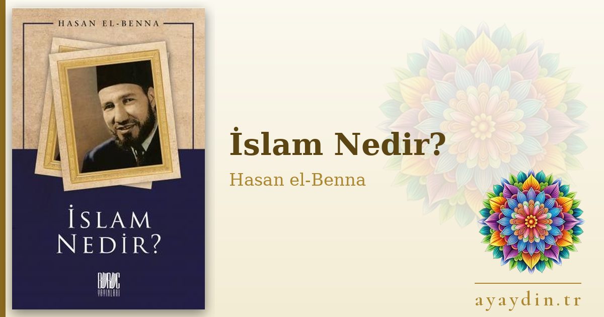 İslam Nedir? - Hasan el-Benna kitap alıntıları ve sözleri
