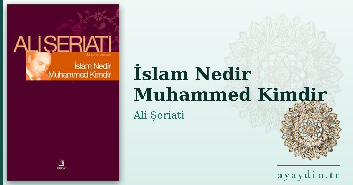 İslam Nedir Muhammed Kimdir - Ali Şeriati kitap alıntıları ve sözleri