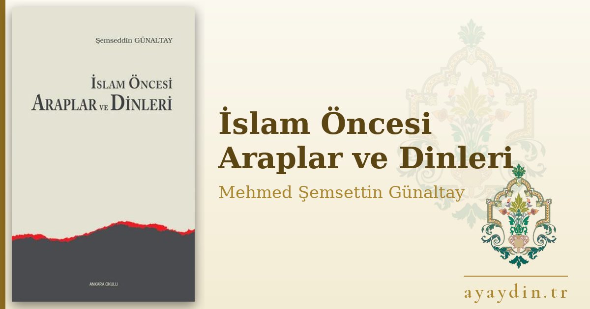 İslam Öncesi Araplar ve Dinleri - Mehmed Şemsettin Günaltay kitap alıntıları ve sözleri