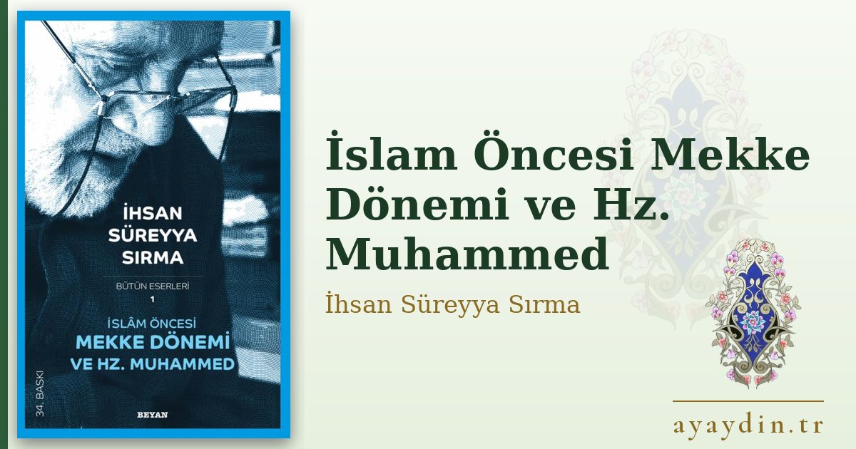 İslam Öncesi Mekke Dönemi ve Hz. Muhammed - İhsan Süreyya Sırma kitap alıntıları ve sözleri