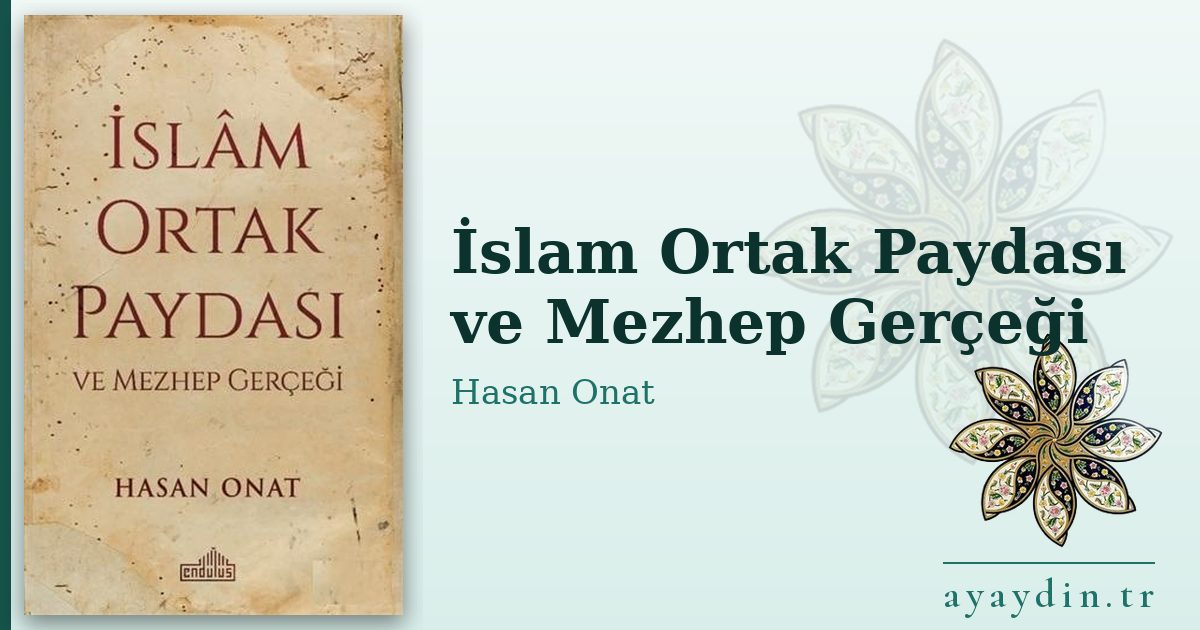 İslam Ortak Paydası ve Mezhep Gerçeği - Hasan Onat kitap alıntıları ve sözleri