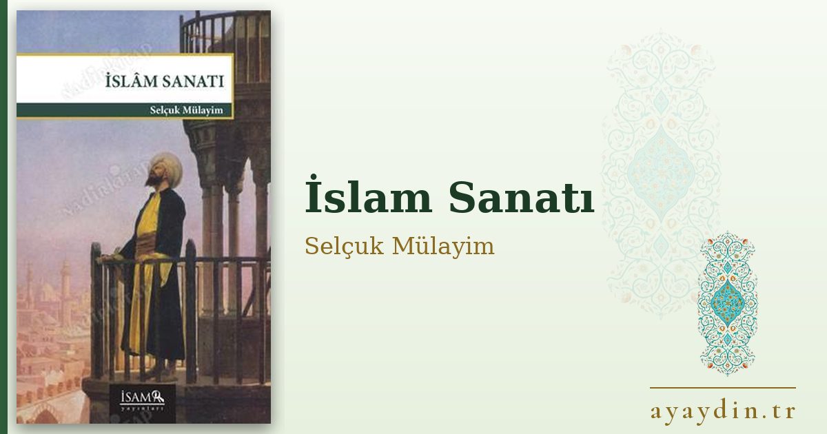 İslam Sanatı - Selçuk Mülayim kitap alıntıları ve sözleri