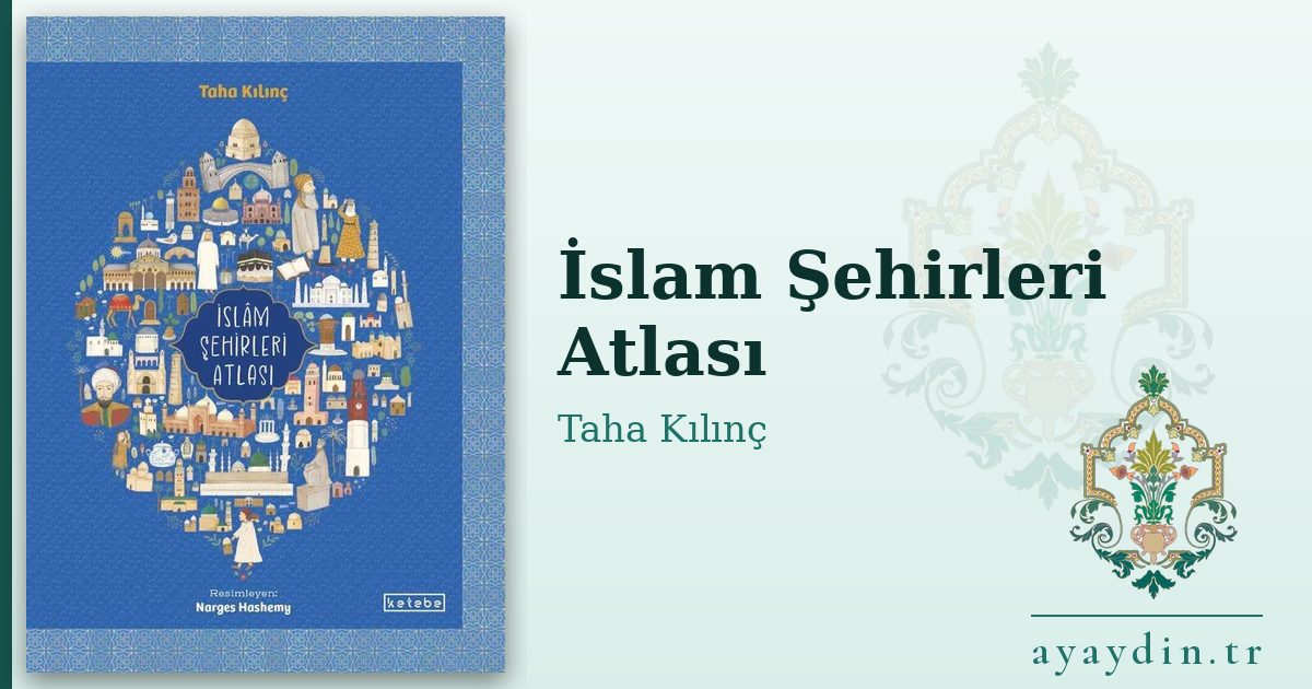 İslam Şehirleri Atlası - Taha Kılınç kitap alıntıları ve sözleri