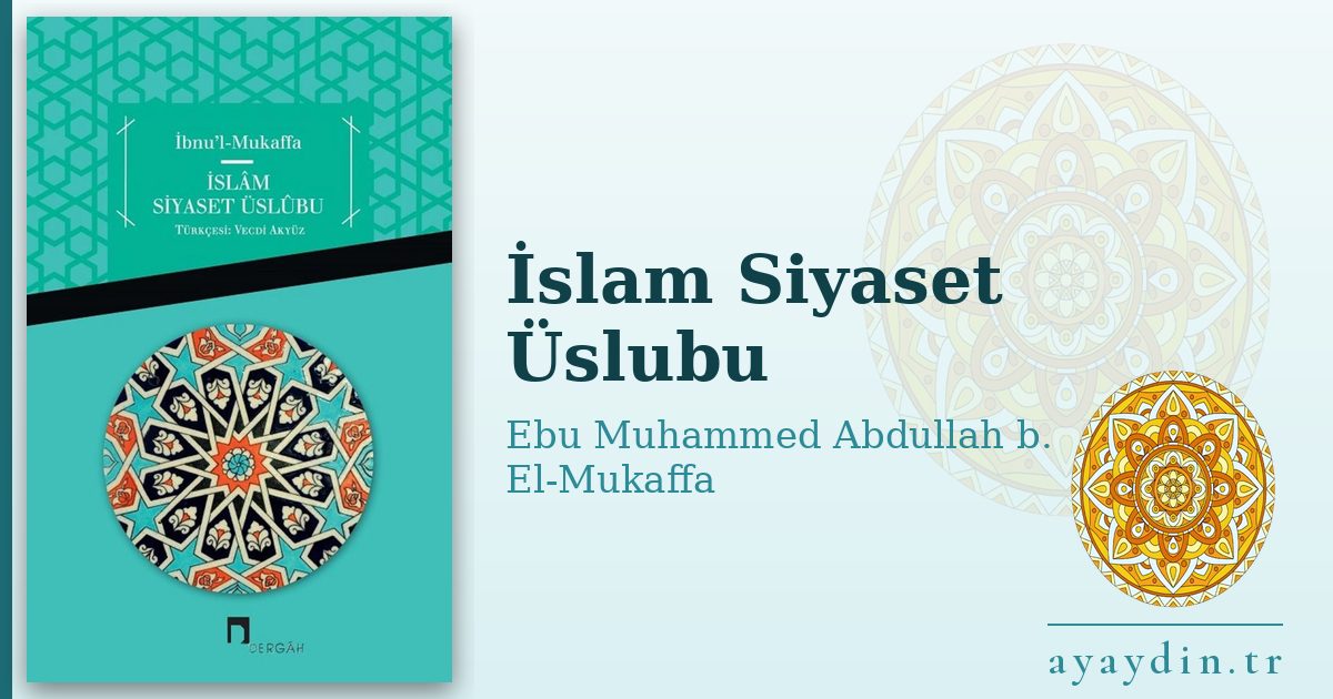 İslam Siyaset Üslubu - Ebu Muhammed Abdullah b. El-Mukaffa kitap alıntıları ve sözleri