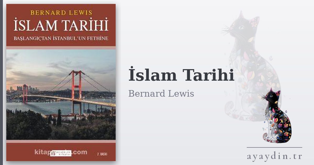 İslam Tarihi - Bernard Lewis kitap alıntıları ve sözleri
