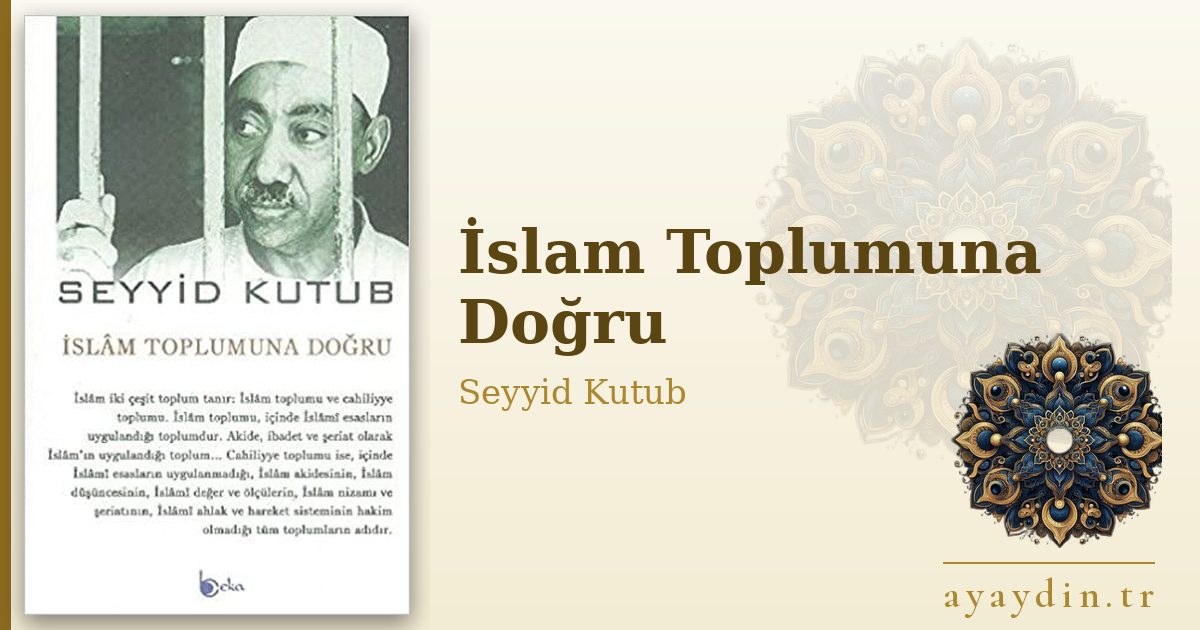 İslam Toplumuna Doğru - Seyyid Kutub kitap alıntıları ve sözleri