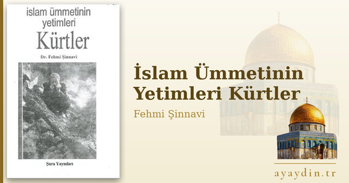 İslam Ümmetinin Yetimleri Kürtler - Fehmi Şinnavi kitap alıntıları ve sözleri