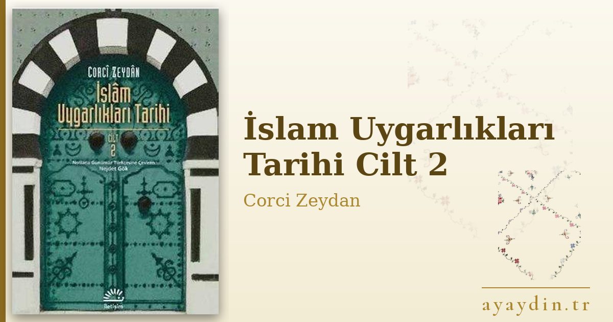 İslam Uygarlıkları Tarihi Cilt 2 - Corci Zeydan kitap alıntıları ve sözleri
