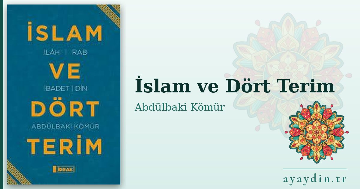 İslam ve Dört Terim - Abdülbaki Kömür kitap alıntıları ve sözleri