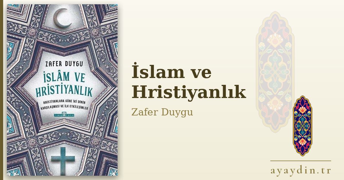 İslam ve Hristiyanlık - Zafer Duygu kitap alıntıları ve sözleri