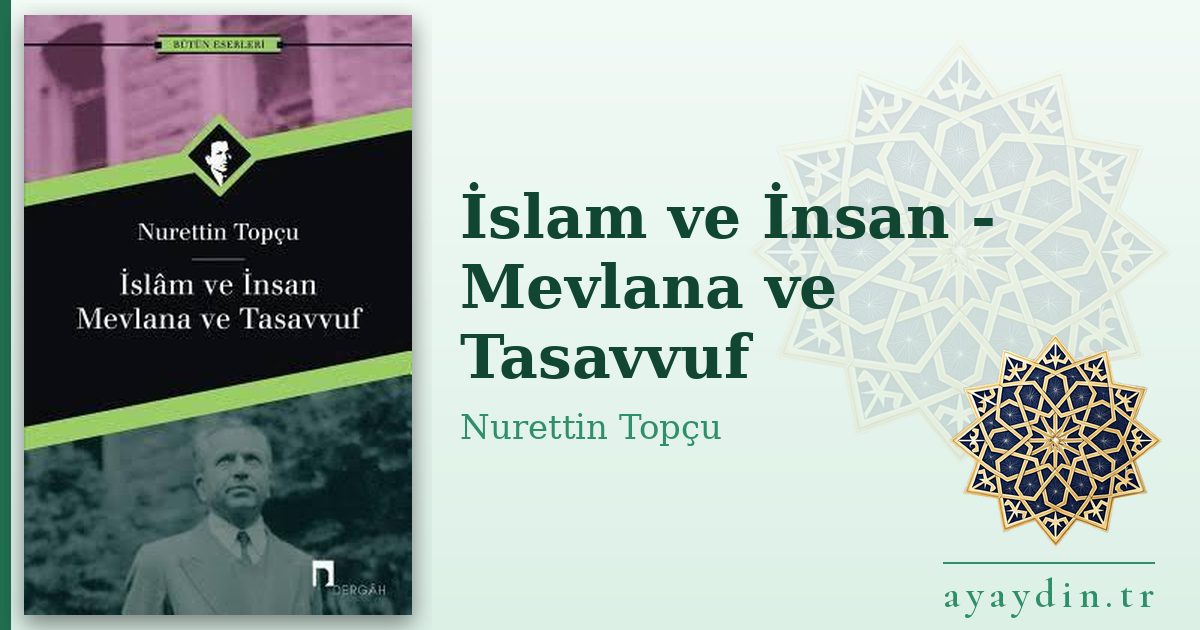 İslam ve İnsan - Mevlana ve Tasavvuf - Nurettin Topçu kitap alıntıları ve sözleri