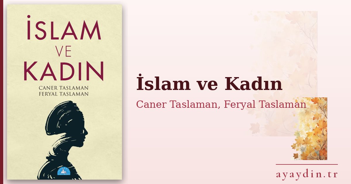 İslam ve Kadın - Caner Taslaman, Feryal Taslaman kitap alıntıları ve sözleri