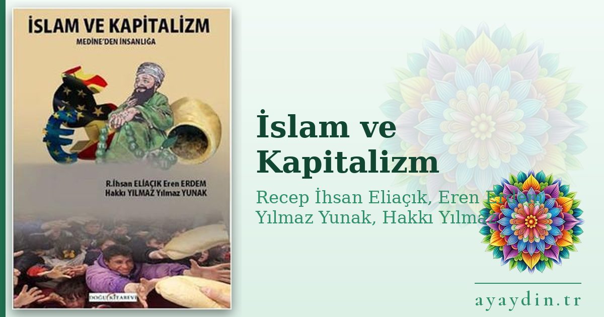 İslam ve Kapitalizm - Recep İhsan Eliaçık, Eren Erdem, Yılmaz Yunak, Hakkı Yılmaz kitap alıntıları ve sözleri