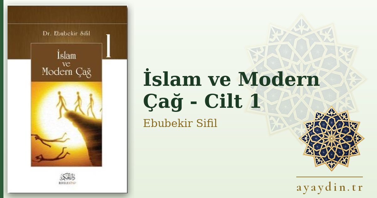 İslam ve Modern Çağ - Cilt 1 - Ebubekir Sifil kitap alıntıları ve sözleri