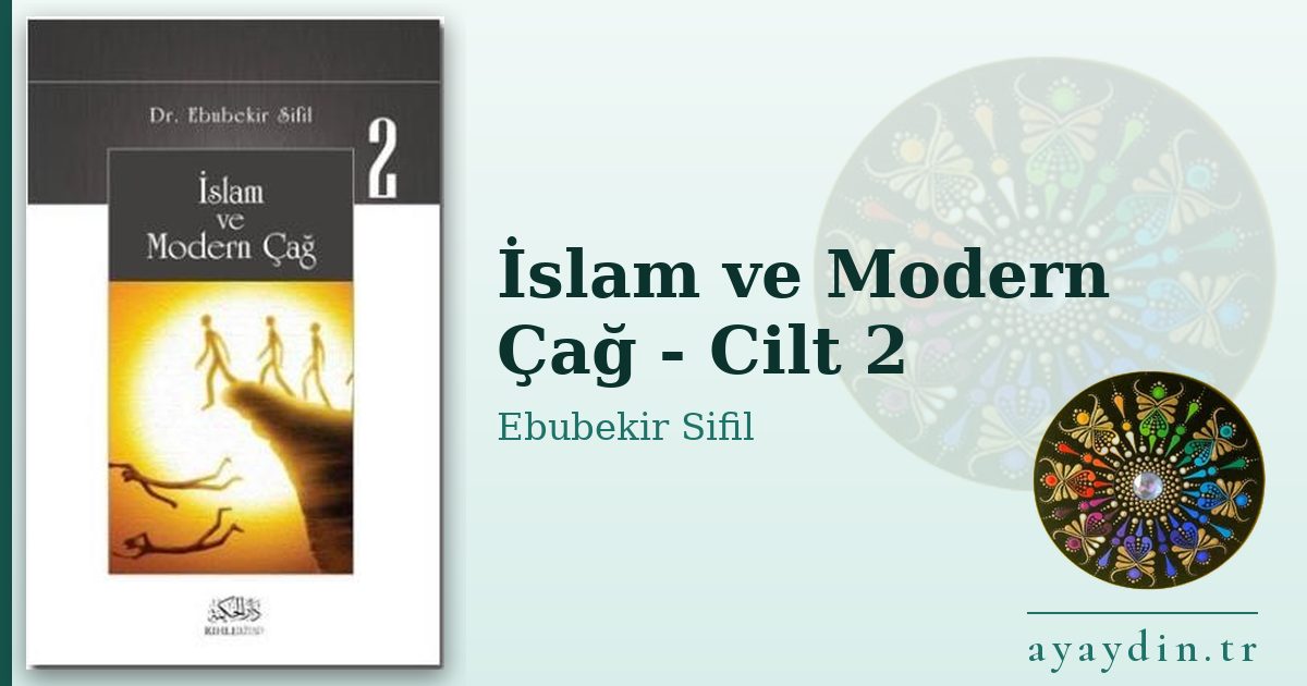 İslam ve Modern Çağ - Cilt 2 - Ebubekir Sifil kitap alıntıları ve sözleri