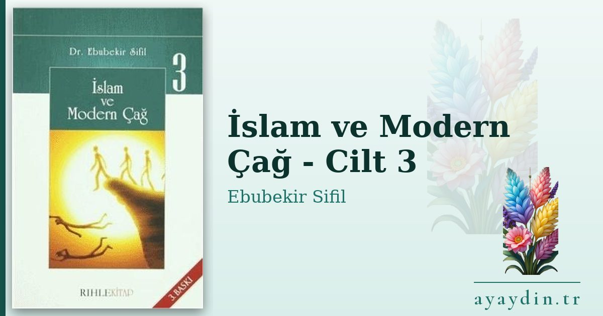 İslam ve Modern Çağ - Cilt 3 - Ebubekir Sifil kitap alıntıları ve sözleri