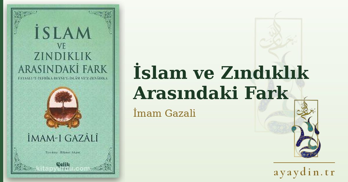 İslam ve Zındıklık Arasındaki Fark - İmam Gazali kitap alıntıları ve sözleri