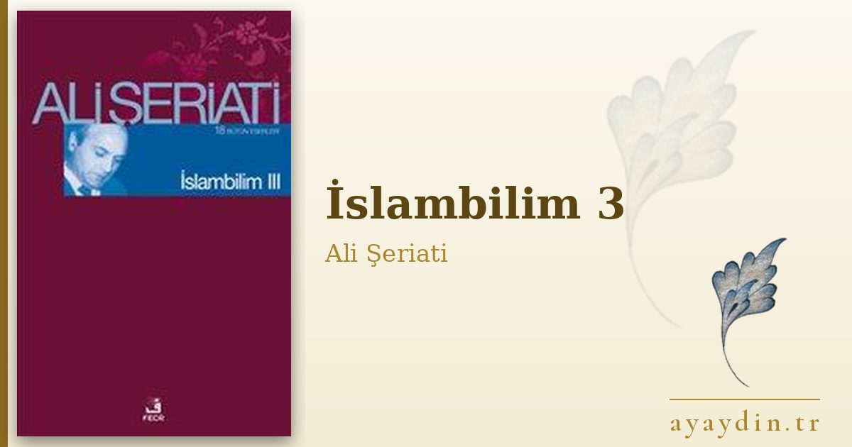 İslambilim 3 - Ali Şeriati kitap alıntıları ve sözleri