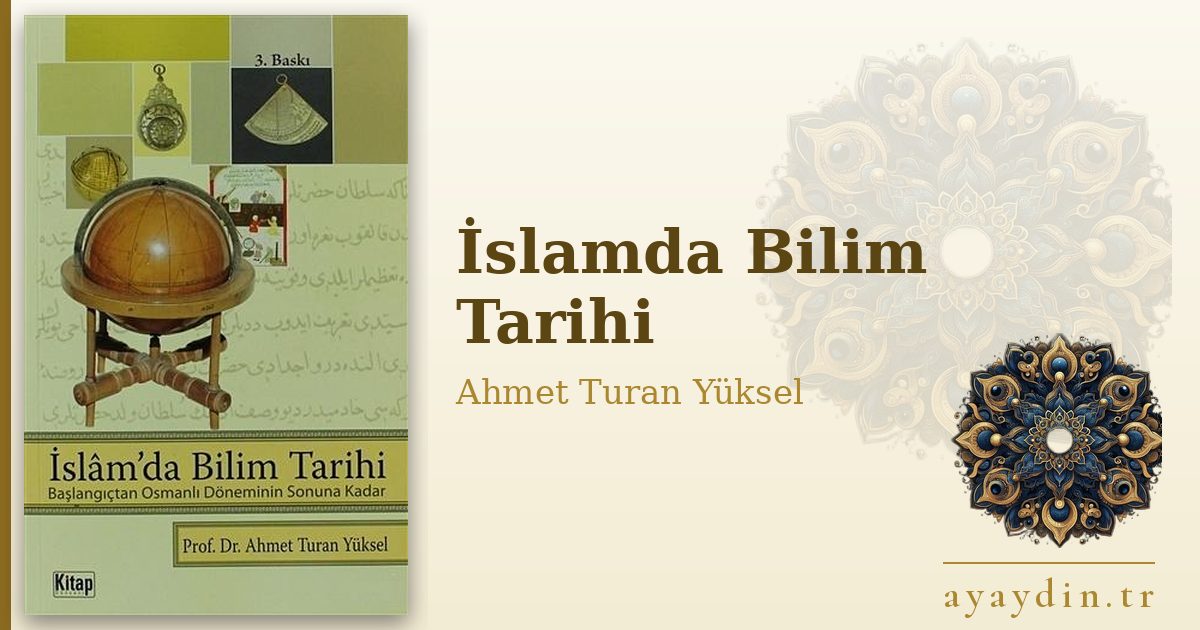 İslamda Bilim Tarihi - Ahmet Turan Yüksel kitap alıntıları ve sözleri