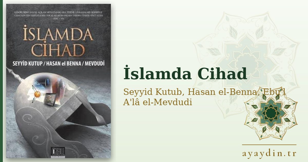 İslamda Cihad - Seyyid Kutub, Hasan el-Benna, Ebu'l A'lâ el-Mevdudi kitap alıntıları ve sözleri