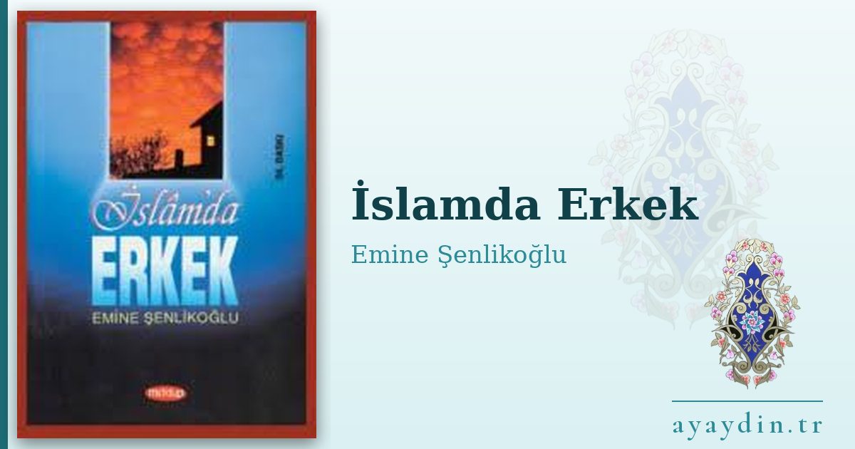 İslamda Erkek - Emine Şenlikoğlu kitap alıntıları ve sözleri