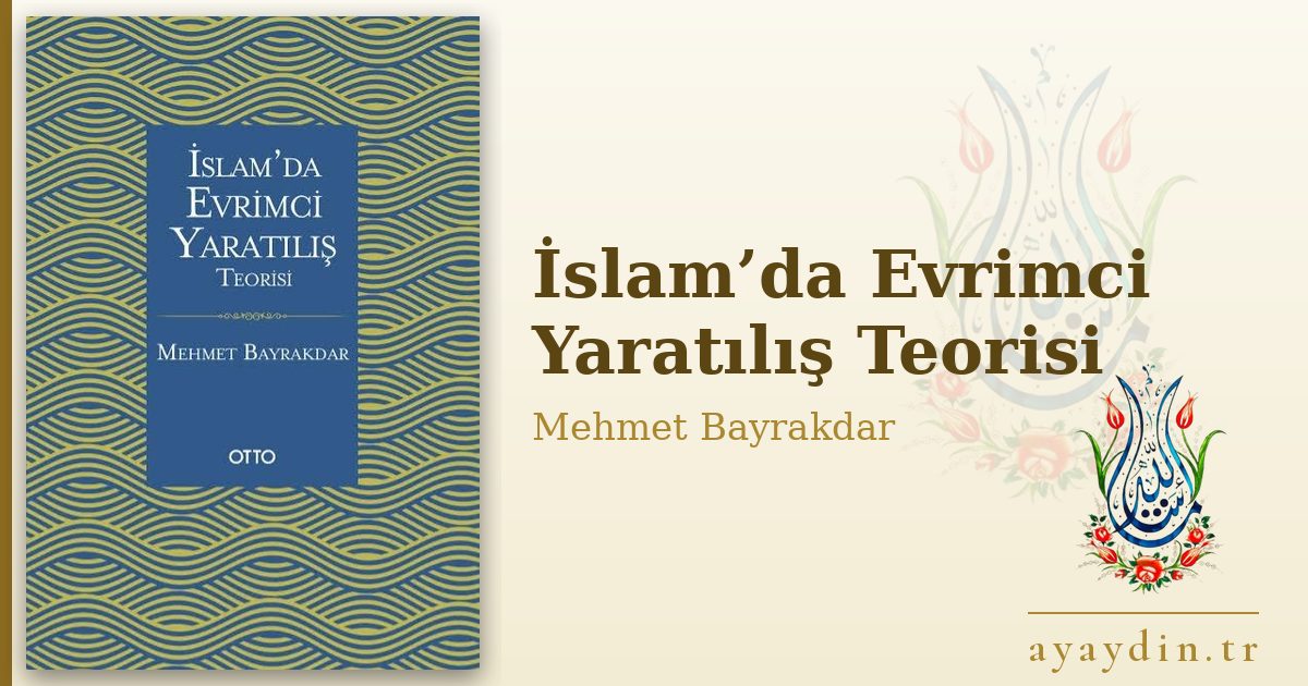 İslam’da Evrimci Yaratılış Teorisi - Mehmet Bayrakdar kitap alıntıları ve sözleri