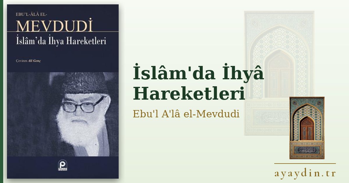 İslâm'da İhyâ Hareketleri - Ebu'l A'lâ el-Mevdudi kitap alıntıları ve sözleri