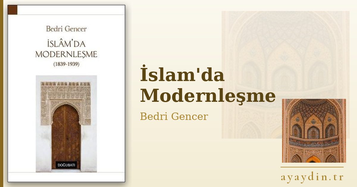İslam'da Modernleşme - Bedri Gencer kitap alıntıları ve sözleri