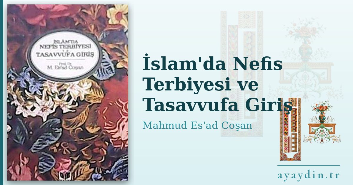 İslam'da Nefis Terbiyesi ve Tasavvufa Giriş - Mahmud Es'ad Coşan kitap alıntıları ve sözleri