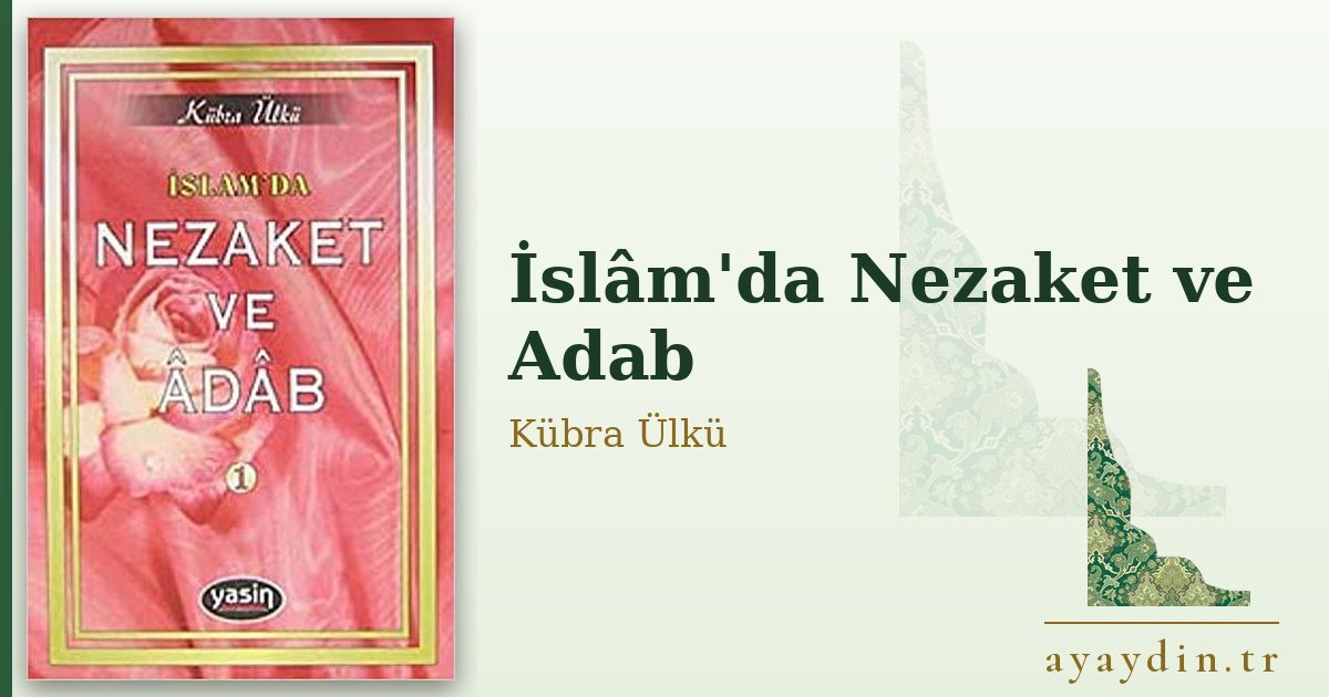 İslâm'da Nezaket ve Adab - Kübra Ülkü kitap alıntıları ve sözleri
