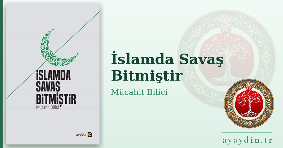 İslamda Savaş Bitmiştir - Mücahit Bilici kitap alıntıları ve sözleri