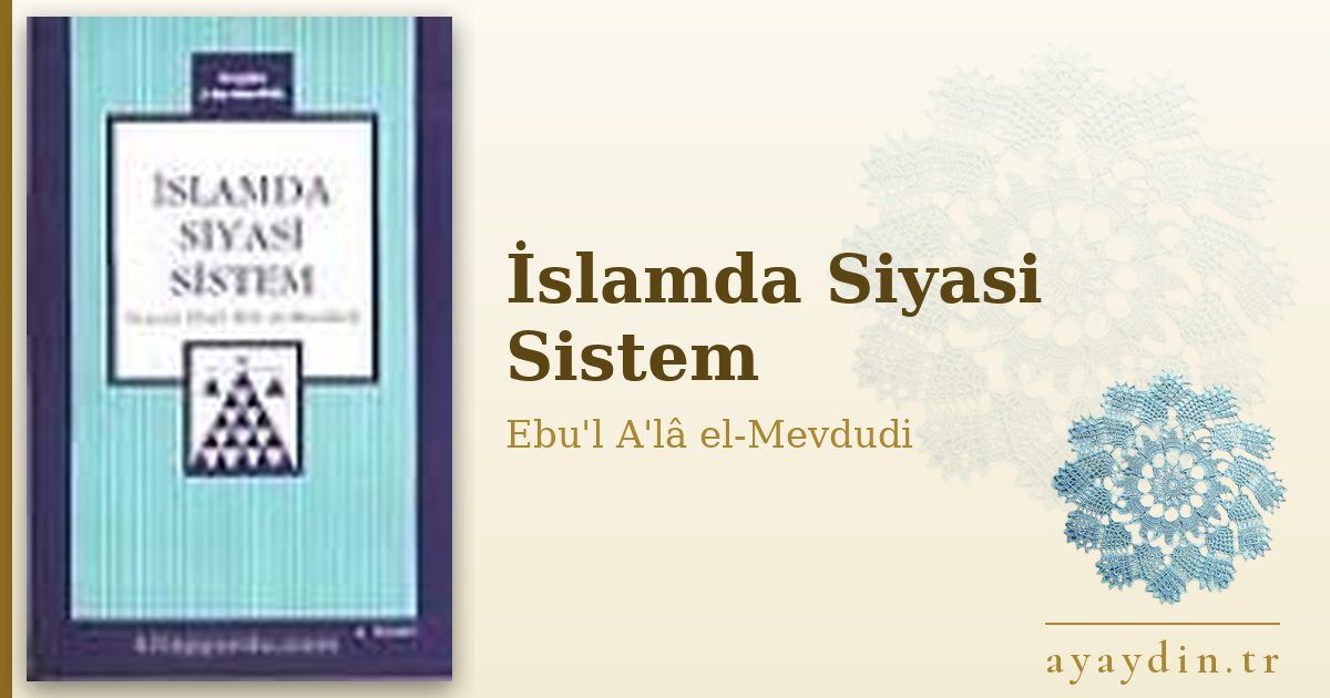 İslamda Siyasi Sistem - Ebu'l A'lâ el-Mevdudi kitap alıntıları ve sözleri
