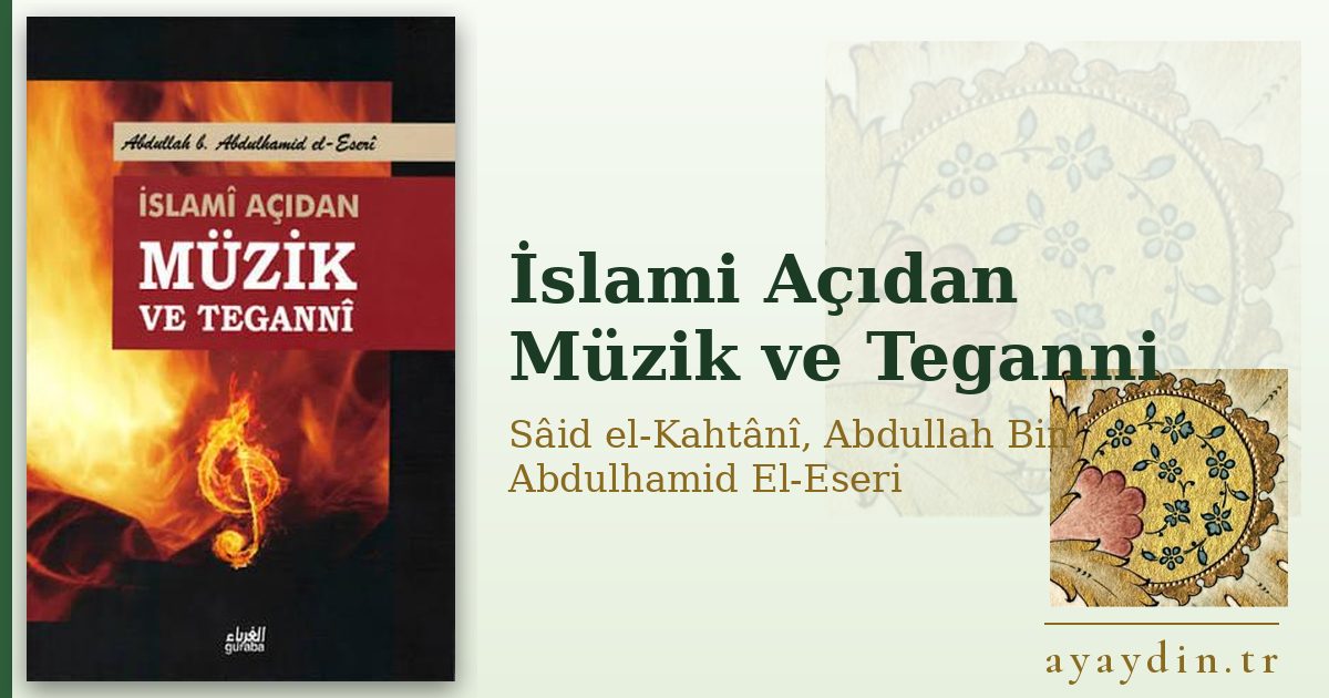 İslami Açıdan Müzik ve Teganni - Sâid el-Kahtânî, Abdullah Bin Abdulhamid El-Eseri kitap alıntıları ve sözleri