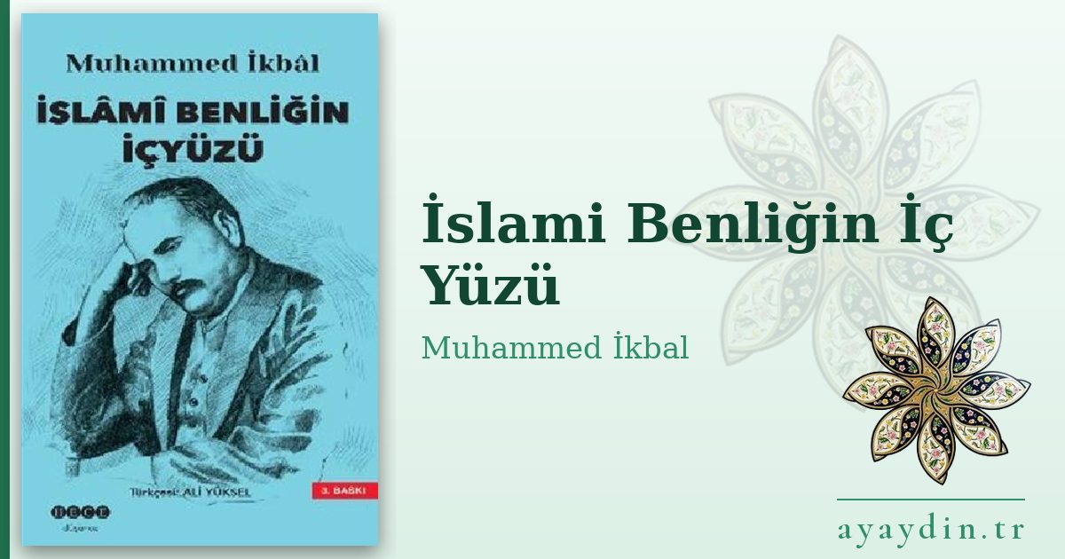 İslami Benliğin İç Yüzü - Muhammed İkbal kitap alıntıları ve sözleri