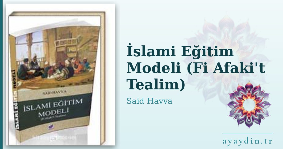 İslami Eğitim Modeli (Fi Afaki't Tealim) - Said Havva kitap alıntıları ve sözleri