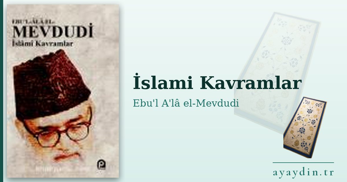 İslami Kavramlar - Ebu'l A'lâ el-Mevdudi kitap alıntıları ve sözleri