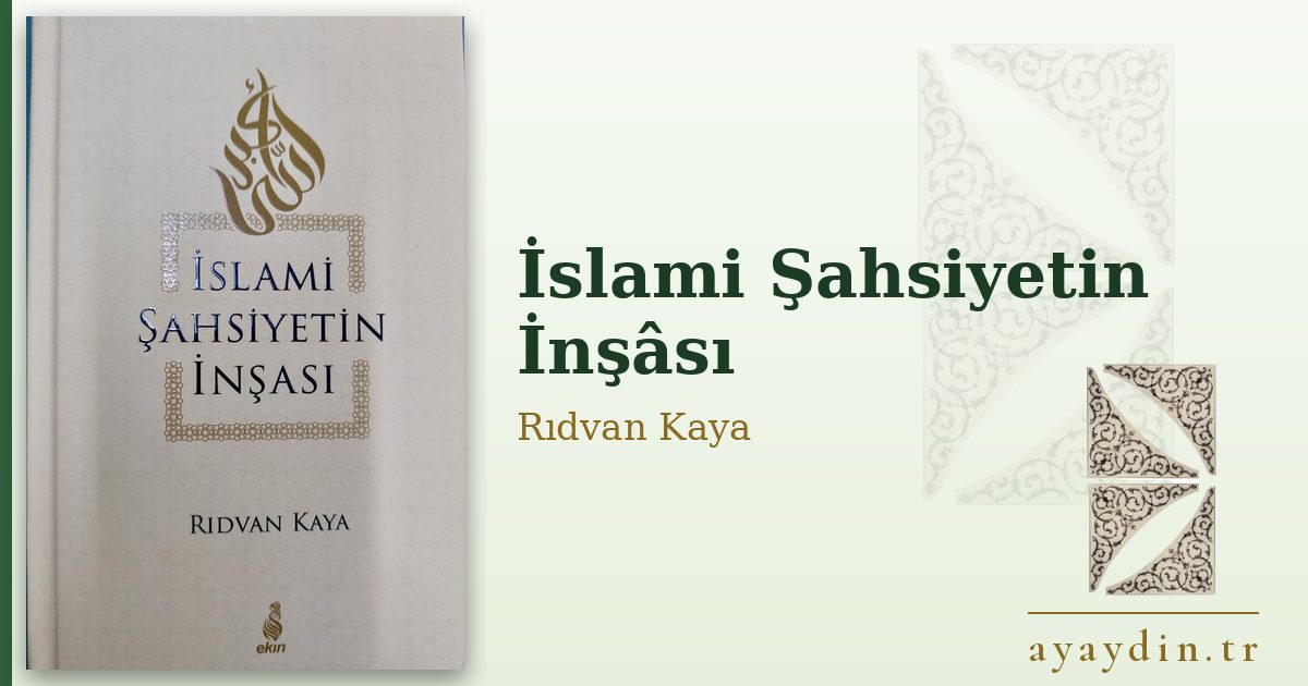 İslami Şahsiyetin İnşâsı - Rıdvan Kaya kitap alıntıları ve sözleri