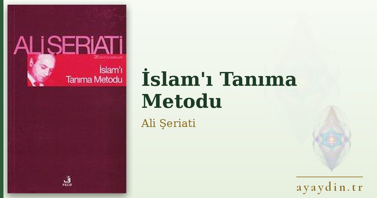 İslam'ı Tanıma Metodu - Ali Şeriati kitap alıntıları ve sözleri